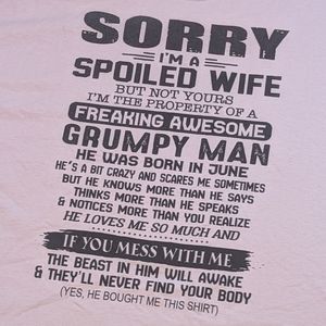 Sorry I'm A Spoiled Wife But Not Yours T-shirt
